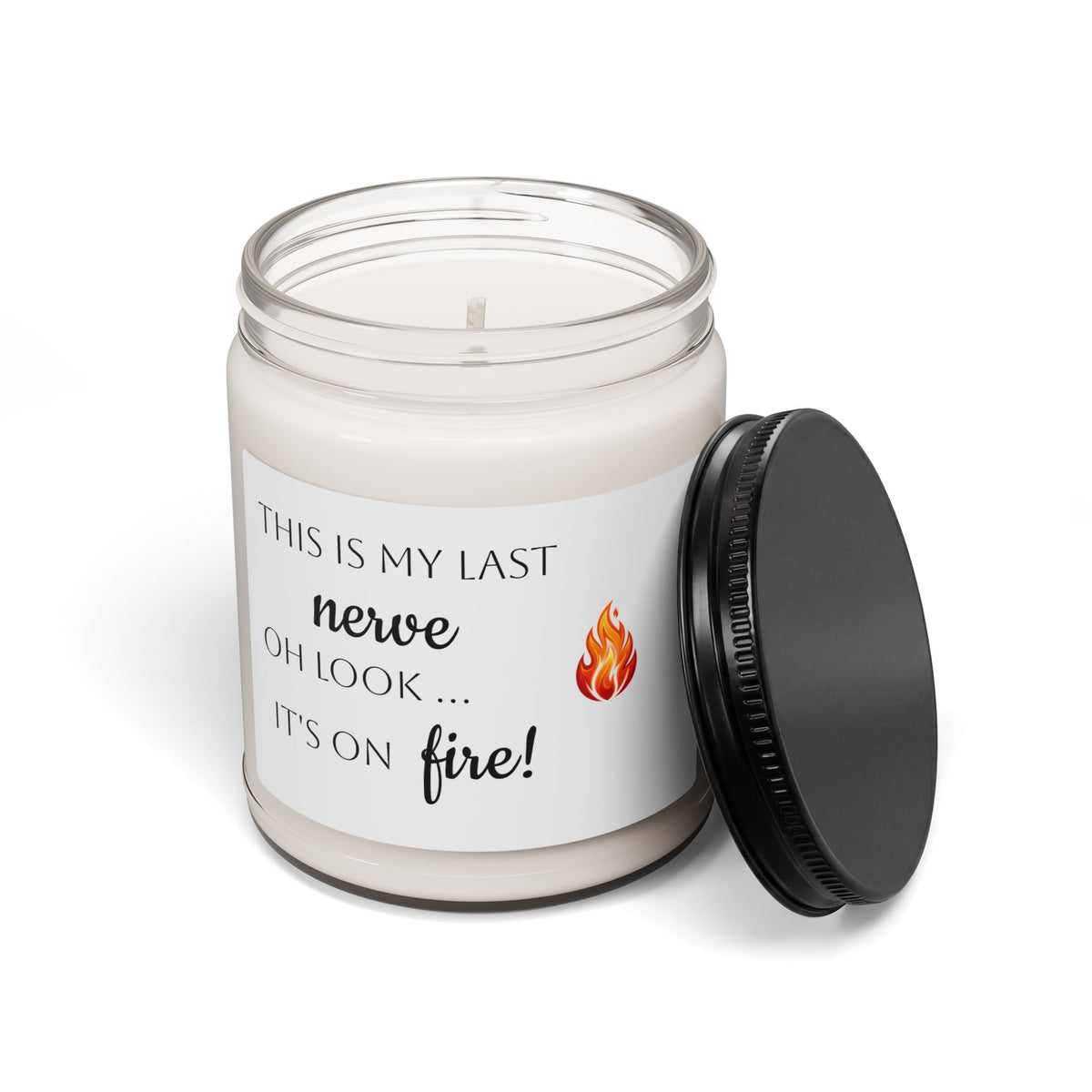 Scented Soy Candle — "This Is My Last Nerve, Oh Look... It's On Fire!" (9oz)