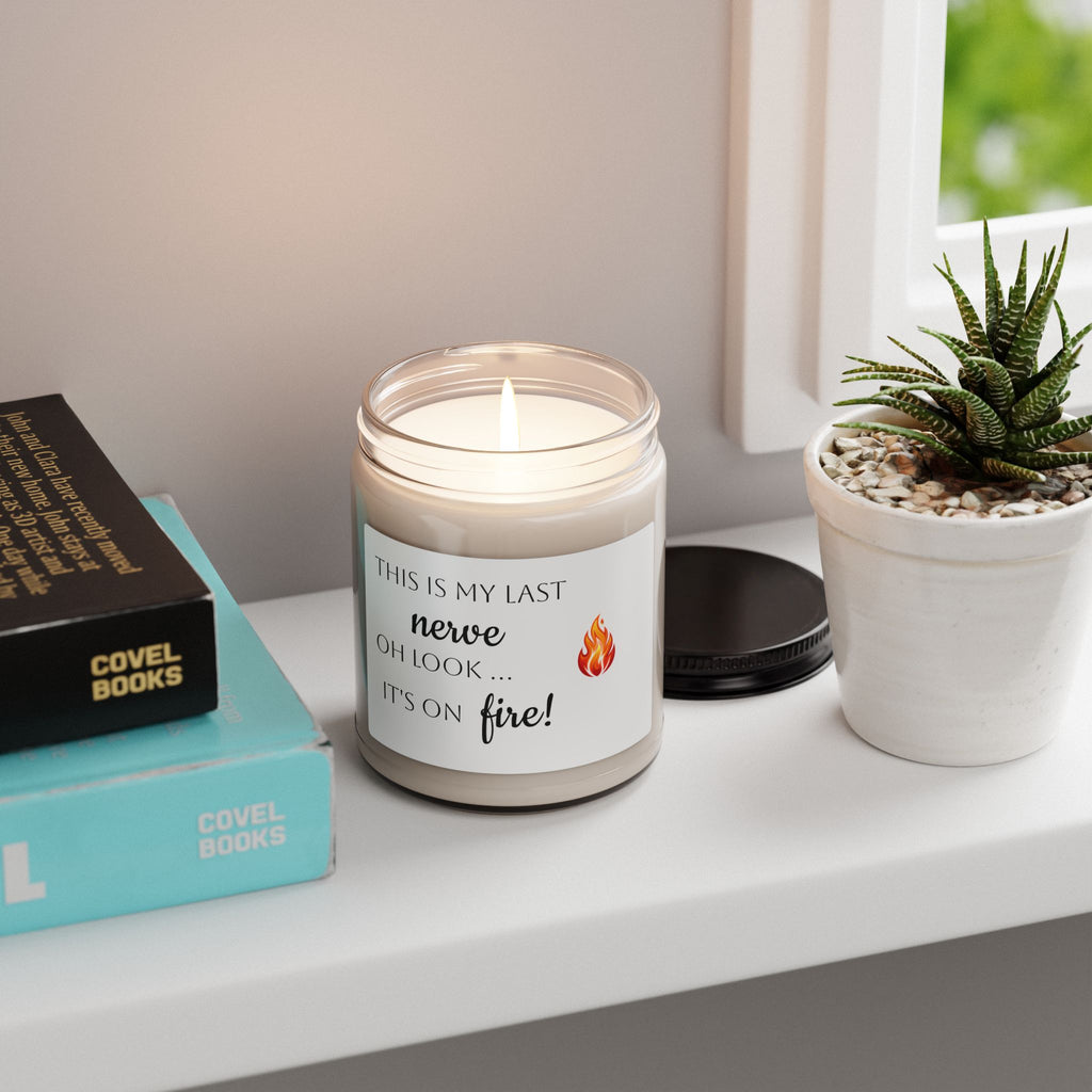 Scented Soy Candle — "This Is My Last Nerve, Oh Look... It's On Fire!" (9oz)